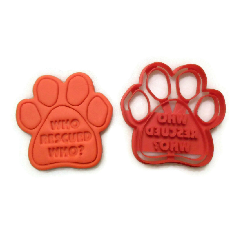 Who Rescued Who Dog Paw cookie cutter fondant cutter